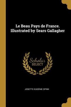 Le Beau Pays de France. Illustrated by Sears Gallagher