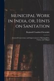 Municipal Work in India, or, Hints on Sanitation [electronic Resource]: General Conservancy and Improvement in Municipalities, Towns, and Villages