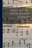 Hymns for the Use of Sunday Schools [microform]