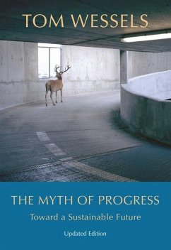The Myth of Progress - Toward a Sustainable Future - Wessels, Tom