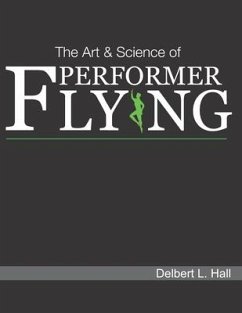 The Art & Science of Performer Flying - Hall, Delbert L