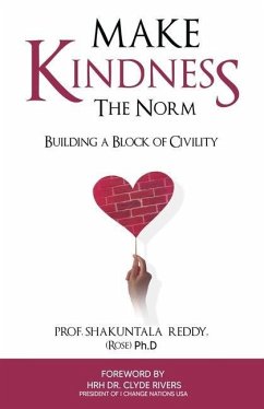 Make KINDNEsS The Norm: Building a Block of Civility - Let's build a kinder world together - (Rose), Shakuntala Reddy