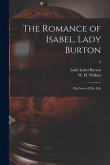 The Romance of Isabel, Lady Burton: the Story of Her Life; 2