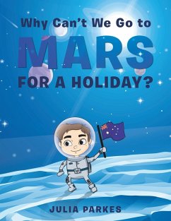 Why Can't We Go to Mars for a Holiday? - Parkes, Julia