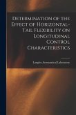 Determination of the Effect of Horizontal-tail Flexibility on Longitudinal Control Characteristics