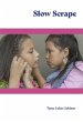 Slow Scrape - Bild 1