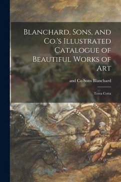 Blanchard, Sons, and Co.'s Illustrated Catalogue of Beautiful Works of Art: Terra Cotta