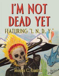 I'm Not Dead Yet - Ramirez, Monica C.