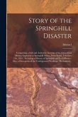 Story of the Springhill Disaster [microform]: Comprising a Full and Authentic Account of the Great Coal Mining Explosion at Springhill Mines, Nova Sco