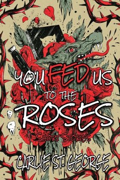 You Fed Us To The Roses - St. George, Carlie