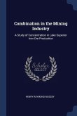 Combination in the Mining Industry: A Study of Concentration in Lake Superior Iron Ore Production
