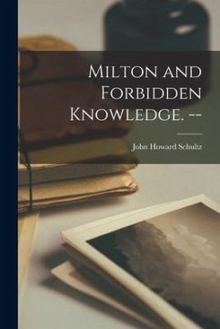 Milton and Forbidden Knowledge. -- - Schultz, John Howard