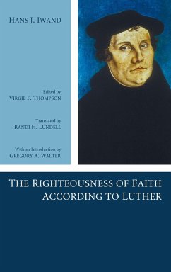 The Righteousness of Faith According to Luther - Iwand, Hans J.