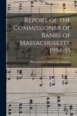 Report of the Commissioner of Banks of Massachusetts, 1954-55