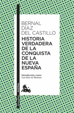 Historia Verdadera de la Conquista de la Nueva España - Díaz Del Castillo, Bernal