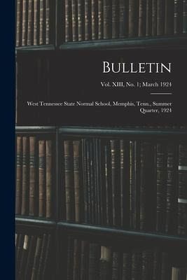 Bulletin: West Tennessee State Normal School, Memphis, Tenn., Summer Quarter, 1924; vol. XIII, no. 1; March 1924