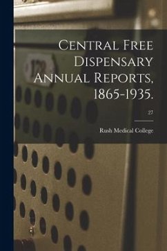 Central Free Dispensary Annual Reports, 1865-1935.; 27