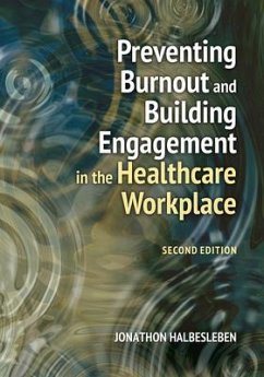 Preventing Burnout and Building Engagement in the Healthcare Workplace, Second Edition - Halbesleben, Jonathon R. B.
