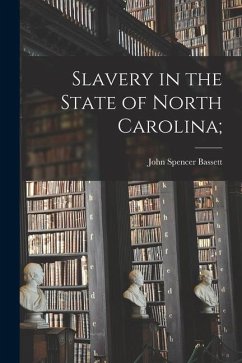 Slavery in the State of North Carolina; - Bassett, John Spencer