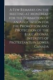 A Few Remarks on the Meeting at Montreal for the Formation of an Association for the Promotion and Protection of the Educational Interests of Protesta