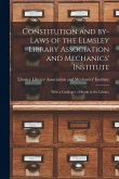 Constitution and By-laws of the Elmsley Library Association and Mechanics' Institute [microform]: With a Catalogue of Books in the Library