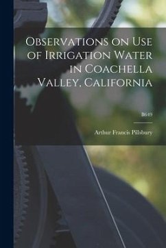 Observations on Use of Irrigation Water in Coachella Valley, California; B649 - Pillsbury, Arthur Francis