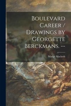 Boulevard Career / Drawings by Georgette Berckmans. -- - Macbeth, Madge