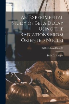 An Experimental Study of Beta Decay Using the Radiations From Oriented Nuclei; NBS Technical Note 93 - Hoppes, Dale D.