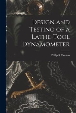 Design and Testing of a Lathe-tool Dynamometer - Dunton, Philip R.