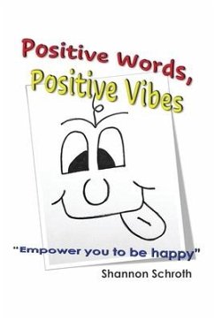 Positive Words, Positive Vibes - Schroth, Shannon