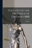 Statutes of the Province of Ontario 1888