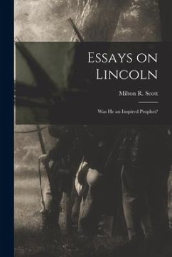 Essays on Lincoln: Was He an Inspired Prophet?