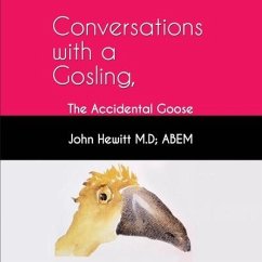 Conversations with a Gosling: The Accidental Goose - Hewitt Abem, John