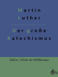 Der große Katechismus - Luther, Martin
