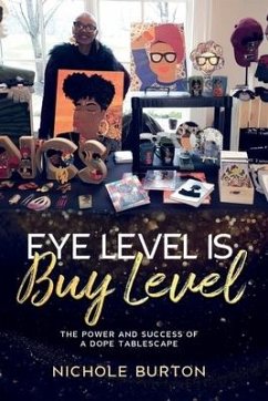 Eye Level Is Buy Level: The Power and Success of a dope Tablescape - Burton, Nichole