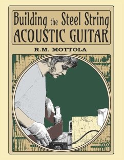 Building the Steel String Acoustic Guitar - Mottola, R M