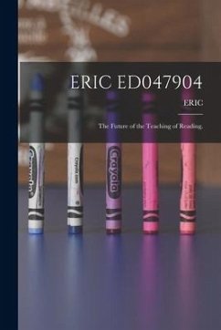 Eric Ed047904: The Future of the Teaching of Reading.