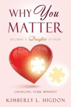 Why YOU Matter: Becoming a Daughter of Valor - Higdon, Kimberly L.