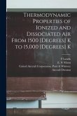 Thermodynamic Properties of Ionized and Dissociated Air From 1500 [degrees] K to 15,000 [degrees] K