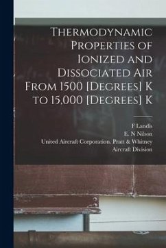 Thermodynamic Properties of Ionized and Dissociated Air From 1500 [degrees] K to 15,000 [degrees] K - Landis, F.