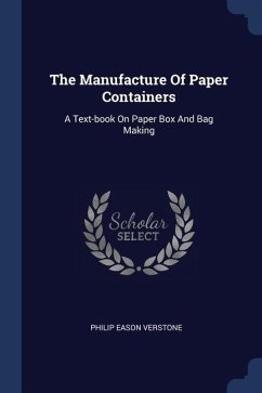 The Manufacture Of Paper Containers - Verstone, Philip Eason