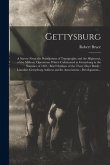 Gettysburg: a Survey From the Standpoints of Topography and the Highways, of the Military Operations Which Culminated at Gettysbur