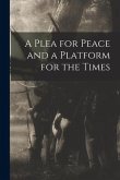 A Plea for Peace and a Platform for the Times