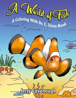 A World of Fish: A Coloring with Dr. C. Trivia Book - Cavanaugh, Jerry