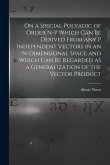 On a Special Polyadic of Order N-p Which Can Be Derived From Any P Independent Vectors in an N-dimensional Space and Which Can Be Regarded as a Genera