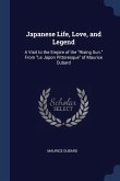 Japanese Life, Love, and Legend: A Visit to the Empire of the Rising Sun. From Le Japon Pittoresque of Maurice Dubard