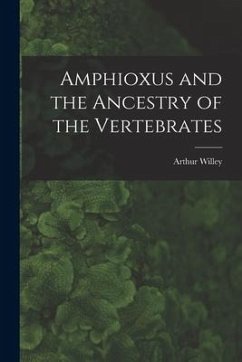 Amphioxus and the Ancestry of the Vertebrates [microform] - Willey, Arthur