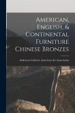 American, English, & Continental Furniture Chinese Bronzes