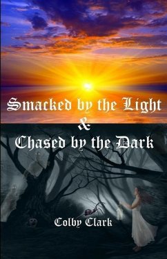 Smacked by the Light & Chased by the Dark: The Almost True Story of Draco Jade - Clark, Colby A.