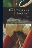 The History of England; From the Invasion of Julius Caesar to the Revolution in 1688. By David Hume, Esq. With the Author's Latest Alterations, &c. to